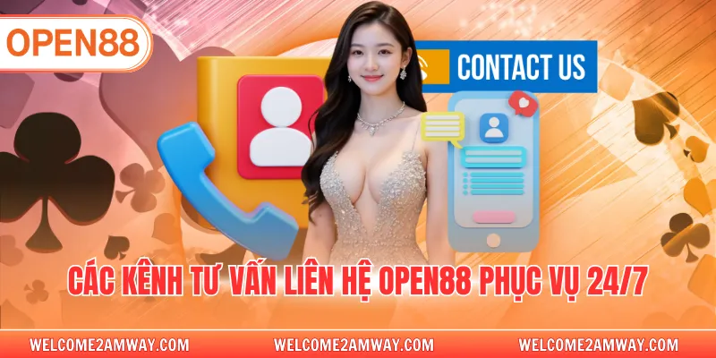 Các kênh tư vấn liên hệ OPEN88 phục vụ 24/7