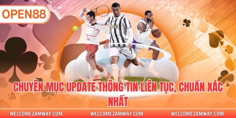 Chuyên mục update thông tin liên tục, chuẩn xác nhất