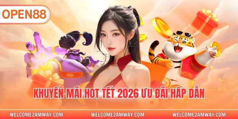Khuyến mãi hot tết 2026 ưu đãi hấp dẫn